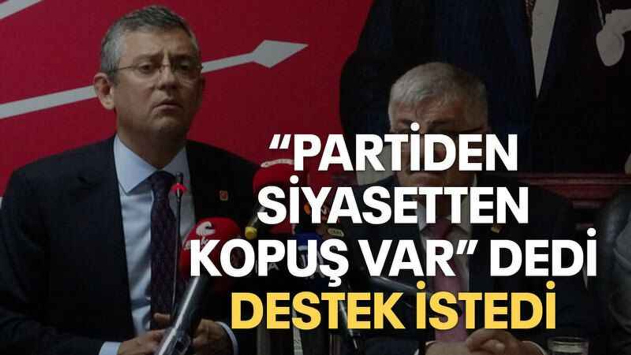 “Partiden, siyasetten kopuş var” dedi destek istedi